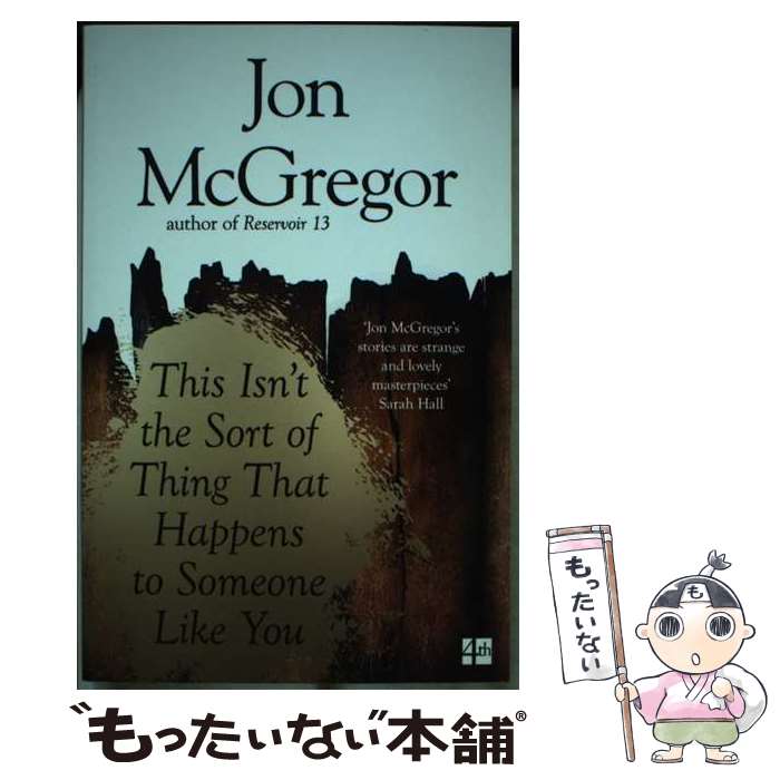 【中古】 This Isn’t The Sort Of Thing That Happens To Someone Like You Jon McGregor ...