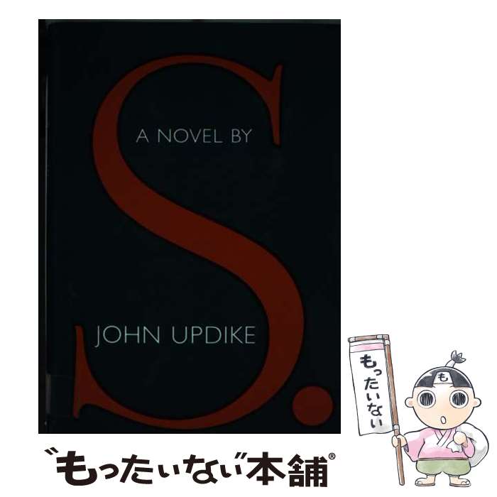 š S. A Novel John Updike / John Updike / Knopf [ϡɥС]ڥ᡼̵ۡںûãб
