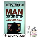 【中古】 Man Disconnected How technology has sabotaged what it means to be male Phil...