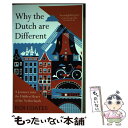 【中古】 Why the Dutch Are Different: A Journey Into the Hidden Heart of the Netherl...