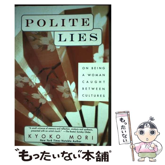 【中古】 Polite Lies: On Being a Woman Caught Between Cultures / Kyoko Mori / Random...