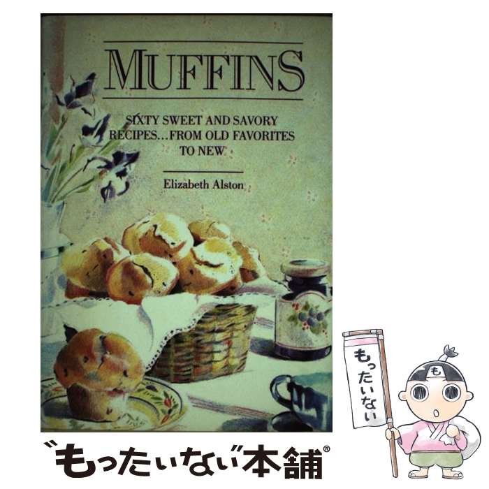š Muffins / Elizabeth Alston / Elizabeth Alston / Clarkson Potter [ϡɥС]ڥ᡼...