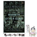 【中古】 The Warmth of Other Suns The Epic Story of America's Great Migration Isabel...