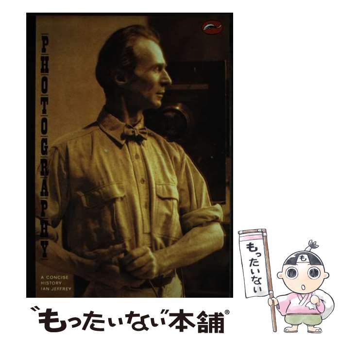 š PHOTOGRAPHY:A CONCISE HISTORY(P) / J. Jeffrey / Thames & Hudson [ڡѡХå]ڥ...