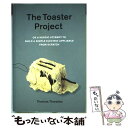 【中古】 The Toaster Project: Or a Heroic Attempt to Build a Simple Electric Applian...