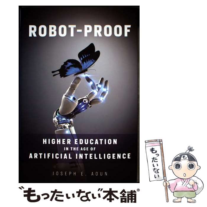【中古】 Robot-Proof: Higher Education in the Age of Artificial Intelligence / Josep...