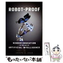 【中古】 Robot-Proof: Higher Education in the Age of Artificial Intelligence / Josep...