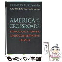 【中古】 America at the Crossroads: Democracy, Power, and the Neoconservative Legacy...