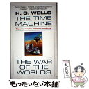 【中古】 The Time Machine and the War of the Worlds: Two Novels in One Volume / H. G...