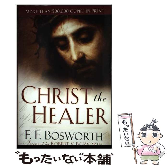 š Christ the Healer Revised, Expand/CHOSEN BOOKS/F. F. Bosworth / F. F. Boswo...