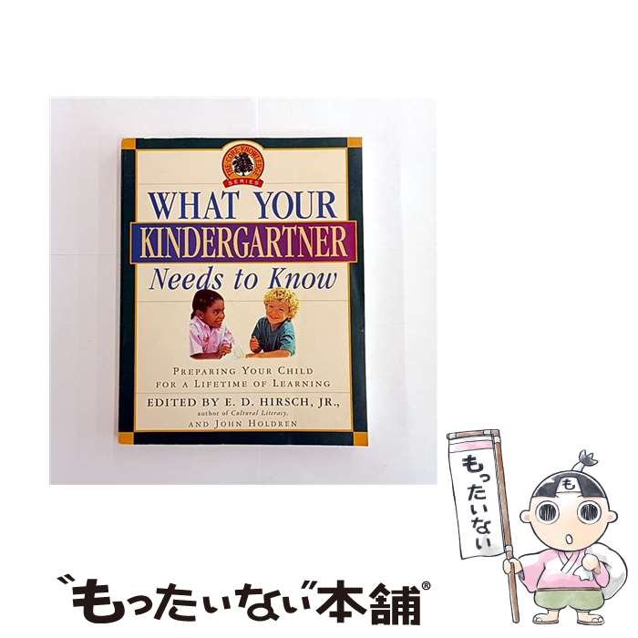 【中古】 What Your Kindergartner Needs to Know: Preparing Your Child for a Lifetime ...
