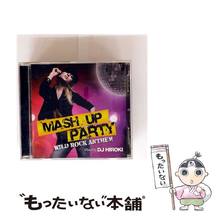 【中古】 DJ Hiroki MIX / MASH UP PARTY -WILD ROCK ANTTHEM-Mixed by DJ HIROKI CD / オムニバス / GROOVY [CD]【メール便送料無料】【最短翌日配達対応】
