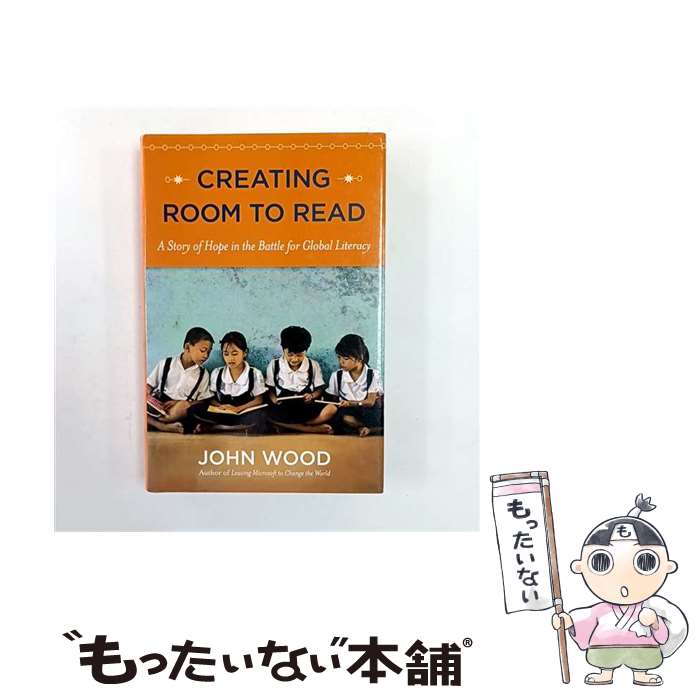 ����š� Creating Room to Read A Story of Hope in the Battle for Global Literacy Joh...