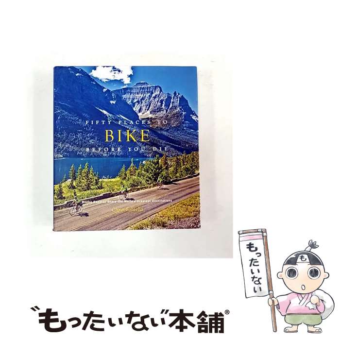 【中古】 Fifty Places to Bike Before You Die Biking Experts Share the World's Greatest Destinations Chris Santella / Chris Santella / Harry N. Abrams [ハードカバー]【メール便送料無料】【最短翌日配達対応】