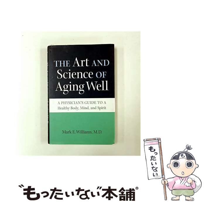 ����š� The Art and Science of Aging Well A Physician's Guide to a Healthy Body, Mi...