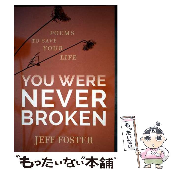 ����š� You Were Never Broken Poems to Save Your Life Jeff Foster / Jeff Foster / S...