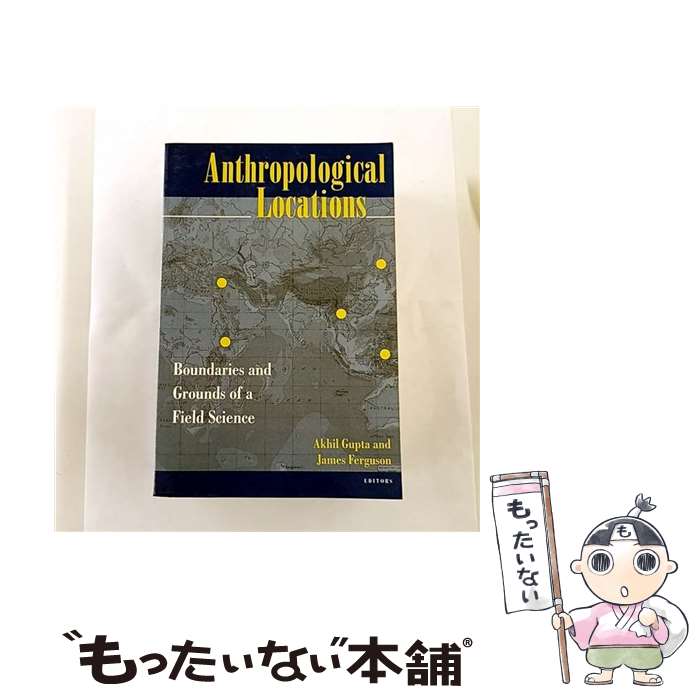 ����š� Anthropological Locations: Boundaries and Grounds of a Field Science/UNIV O...