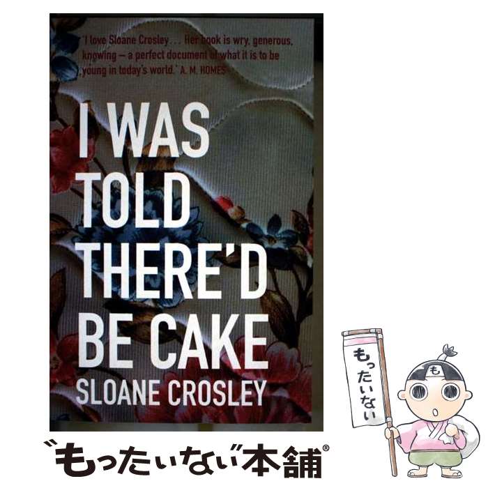 ����š� I Was Told There'd Be Cake Sloane Crosley / Sloane Crosley / Granta Books [...