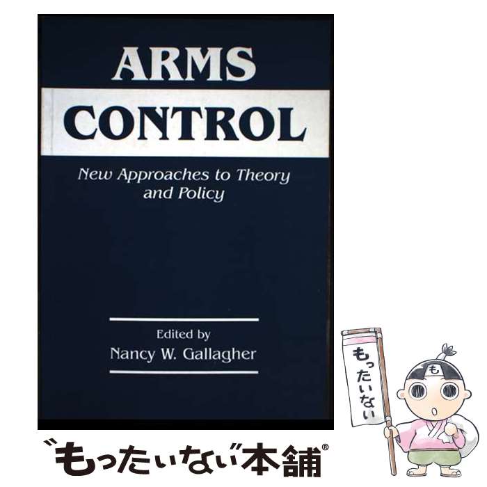 ����š� Arms Control New Approaches to Theory and Policy / Nancy W. Gallagher / Rou...