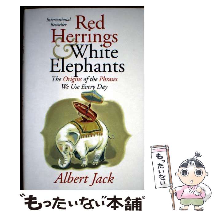【中古】 Red Herrings and White Elephants The Origins of the Phrases We Use Everyd Albert Jack / Albert Jack / HarperCollins [ハードカバー]【メール便送料無料】【最短翌日配達対応】