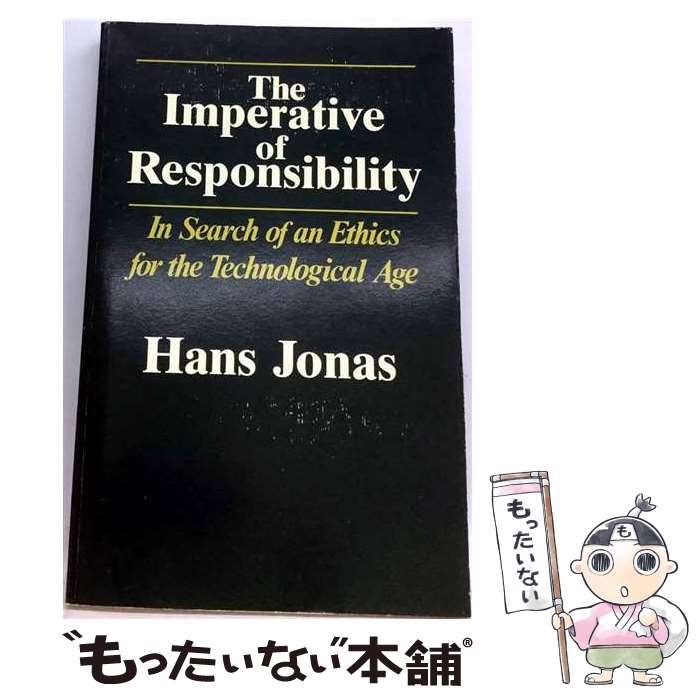  The Imperative of Responsibility In Search of an Ethics for the Technological Age Hans Jonas / Hans Jonas / University of Chicago Press 