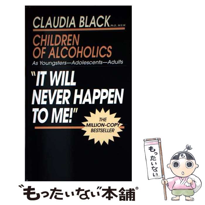  It Will Never Happen to Me!: Growing Up with Addiction as Youngsters, Adolescents, Adults / Claudia Black Ph.D / Ballantine Books 