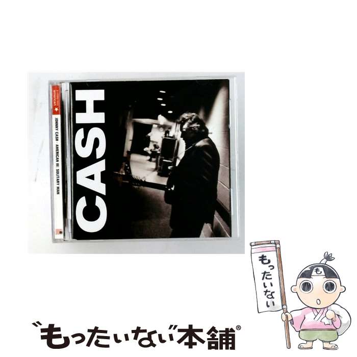  American III： Solitary Man ジョニー・キャッシュ / Johnny Cash, Rick Rubin / Lost Highway 
