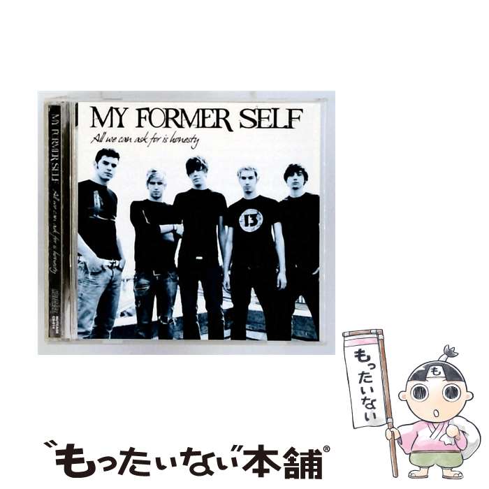  ALL WE CAN ASK FOR IS HONESTY MY FORMER SELF / マイ・フォーマー・セルフ / NUTCASE ENTERTAINMENT 