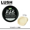 【LUSH】【ラッシュ】リズム&ブルース R&B　100gヘアモイスチャー　ヘアケア　スタイリングアウトバスヘアオイル　ヘアバターしっとり　まとまるローレル　オレンジフラワーの香り
