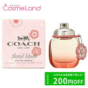 P10倍★5/5 0時～24H限定！コーチ COACH フローラル ブラッシュ オードパルファム EDP レディース 30mL 香水 フレグランス