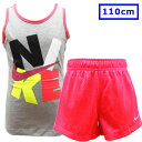送料無料 NIKE ナイキ 子供服 キッズ タンクトップ ショートパンツ 上下 セットアップ 女の子 4T 96~104cm 110cm