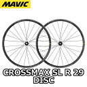 【5/5は「4倍!」エントリーでポイントUP】【新品・国内正規品】MAVIC 2024 CROSSMAX SL R 29 DISC F/R PAIR WHEEL...