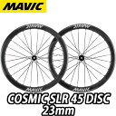 【7/15は「4倍!」エントリーでポイントUP】【新品・国内正規品】MAVIC COSMIC SLR 45 DISC 23mm F/R PAIR WHEEL S...