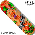 【5月1日ワンダフルデー 11%OFF★クーポン配布中♪】BAKER ベイカー デッキ スケボー HAWK TOXIC RTAS 8.125inch スケートボード SKATEBOARD