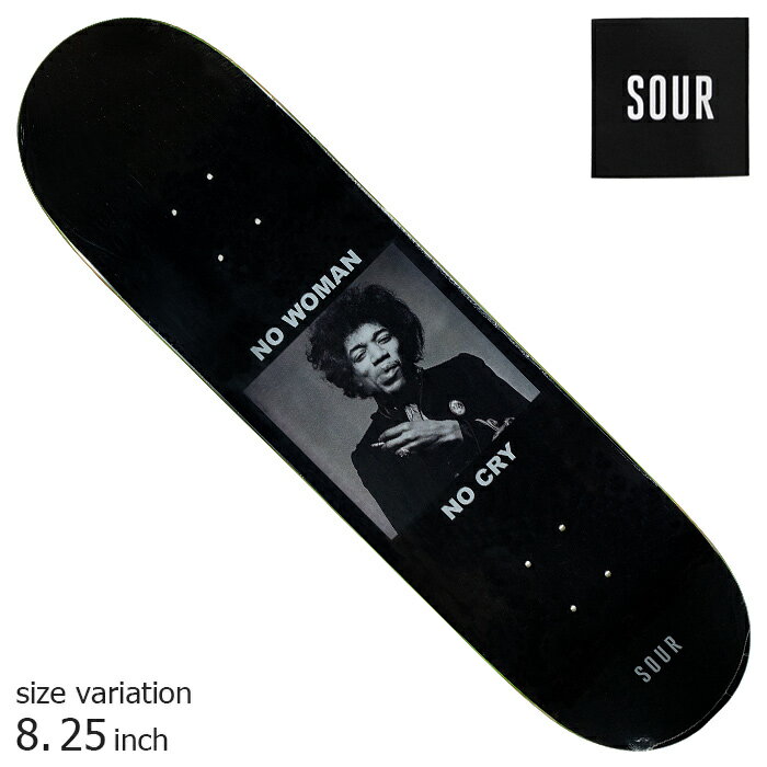 SOUR サワー スケボー デッキ NO WOMAN NO CRY 8.25 inch DECK スケートボード SKATEBOARD 板