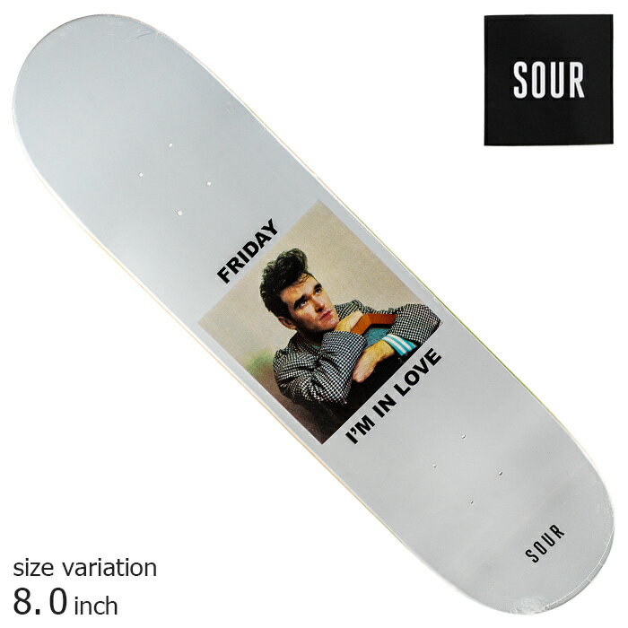 SOUR サワー スケボー デッキ FRIDAY I'M IN LOVE 8.0 inch DECK スケートボード SKATEBOARD 板