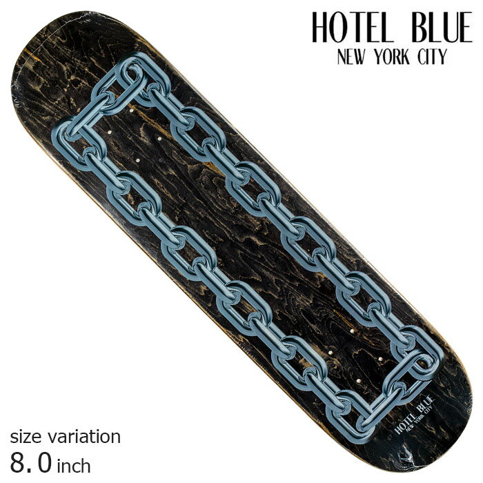 【20日は0の付く日★10％クーポン配布中♪】HOTEL BLUE ホテルブルー スケート デッキ スケボー CHAINS DECK 8.0 SKATEBOARD スケートボード 板