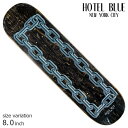 【5/9 20:00から4時間限定★15%OFFクーポン配布中♪】HOTEL BLUE ホテルブルー スケート デッキ スケボー CHAINS DECK 8.0 SKATEBOARD スケートボード 板
