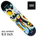 SOUR Snape Whare Art 8.0inch スケートボード デッキ サワー スケボー SKATEBOARD 板