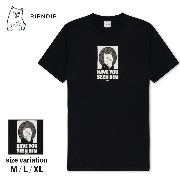 【5の付く日限定★11％OFFクーポン配布中♪】RIPNDIP Tシャツ リップンディップ 半袖 Have You Seen Him? Tee Black ストリートネコ 猫