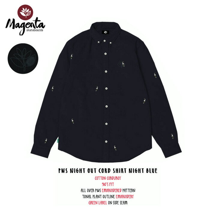 【最大2000円OFF★クーポン配布中♪】MAGENTA FA22 PWS NIGHT OUT SHIRT NIGHT BULE マゼンタ シャツ 長袖 ストリート スケートボード スケボー メンズ レディース コーデュロイ