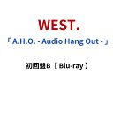 【先着特典】 WEST. 「 A.H.O. - Audio Hang Out - 」 初回盤B 【 Blu-ray 】 ( A.H.O. ステッカーB ) 重岡大毅 桐山照史 中間淳太 神山智洋 藤井流 濱田崇裕 小瀧望 11th アルバム