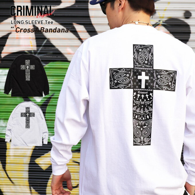 【L〜4XL】 CRIMINAL オリジナル ロングTシャツ 【 CROSS & BANDANA 】 クロスバンダナ ペイズリー WEST COAST LA ロサンゼルス 十字架 袖プリ 5.8oz ロンT ウエストコースト チカーノ HIPHOP 大きいサイズ ビッグサイズ アメリカン