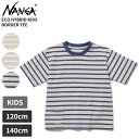 ナンガ キッズ Tシャツ 半袖Tシャツ 子供用 NANGA エコハイブリッドキッズボーダーティー ECO HYBRID KIDS BORDER TEE Tシャツ トップス カットソー 120 140 N2504-6M522A ネコポス送料無料