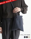 【SALE!20%OFF】スティルバイハンド STILL BY HAND 巾着バッグ メンズ レディース Cloth pouch ショルダーバッグ クロスポーチ...