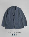 スティルバイハンド STILL BY HAND ガーメントダイ 2Bジャケット Garment-dye 2B jacket 羽織り グレー ベージュ ブルー ブラック ネイビー 灰 茶 黒 紺 メンズ JK01241【送料無料】0315