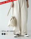 【SALE!20%OFF】スティルバイハンド STILL BY HAND 巾着バッグ レディース メンズ Cloth pouch ショルダーバッグ クロスポーチ...
