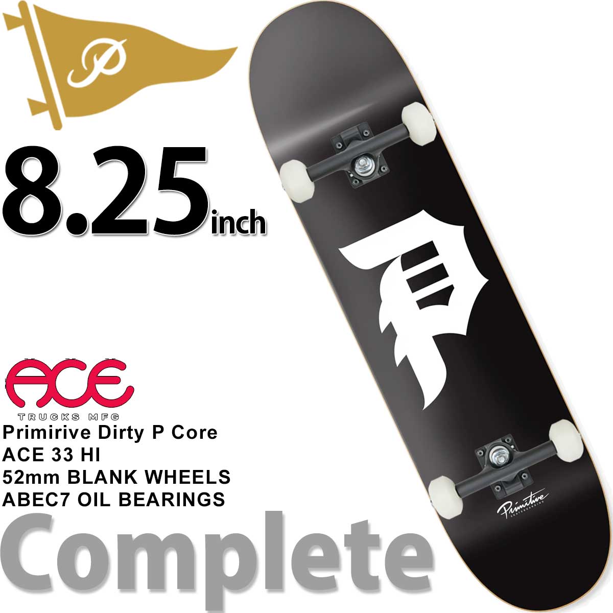 プリミティブ 8.25 インチ ダーティーピーコア スケボー エーストラック コンプリート 完成品 Primitive Dirty P Core ACE Skateboards Complete スケートボード スケボー女子 大人 初心者 おすすめ 大きめサイズ アーバンスポーツ ストリート パーク ランプ