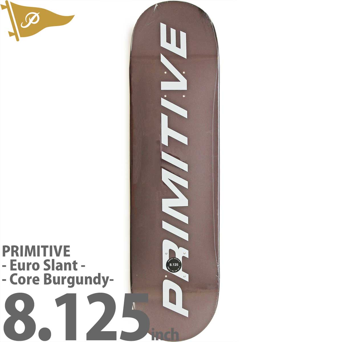 プリミティブ 8.125インチ スケボー デッキ ユーロスラント コアバーガンディー Primitive Skateboards Euro Slant Core Burgundy Deck スケートボード ストリート パーク ランプ かっこいい 人気 おすすめ ブランド スケボーデッキ 初心者 上級者 キッズ 子供 スケボー女子