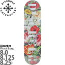 ディスオーダー 8.0/8.125/8.25インチ スケボー デッキ Disorder Skateboards Team Floral Logo Deck スケートボード アーバンスポーツ ストリート パーク ランプ 人気 おすすめ ブランド カットバック スケボーデッキ チームモデル フローラルロゴ 花柄